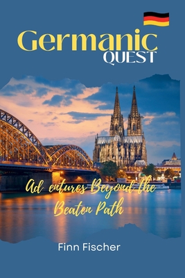 Germanic Quest: Adventures Beyond the Beaten Path