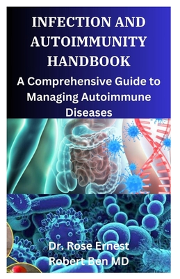 Infection and Autoimmunity Handbook: A Comprehensive Guide to Managing Autoimmune Diseases