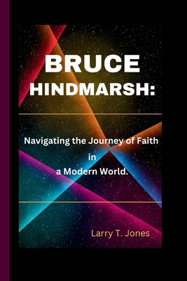 Bruce Hindmarsh: Navigating the Journey of Faith in a Modern World.