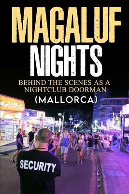 Magaluf Nights (Mallorca ): Behind the Scenes as a Nightclub Doorman