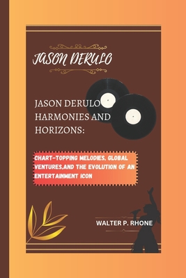 Jason Derulo Harmonies and Horizons: Chart-Topping Melodies, Global Ventures, and the Evolution of an Entertainment Icon