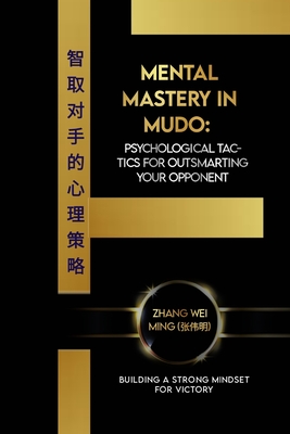 Mental Mastery in Mudo: Psychological Tactics for Outsmarting Your Opponent: Building a Strong Mindset for Victory