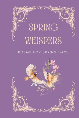 Spring Whispers: Poems For Spring Days