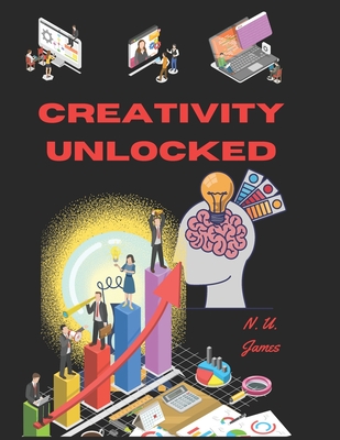 Creativity Unlocked: Exploring the science, strategies, and impact of innovations in the society