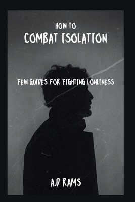 How to Combat Isolation: Few Guides for Fighting Lonliness