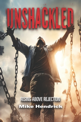 Unshackled: Rising Above Rejection