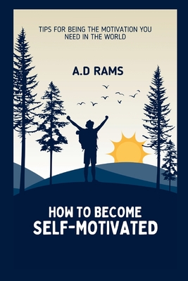 How to Become Self-Motivated: Tips for Being the Motivation You Need in the World