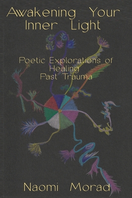 Awakening Your Inner Light: Poetic Explorations of Healing Past Trauma