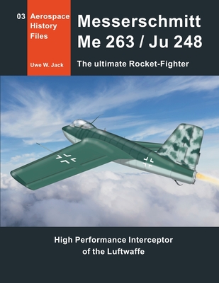 Messerschmitt Me 263 / Ju 248: the ultimate Rocket-Fighter