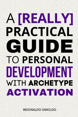 A [really] practical guide to personal development with archetype activation