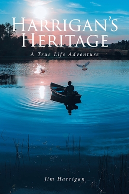 Harrigan's Heritage: A True Life Adventure