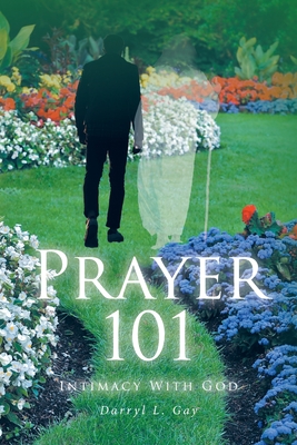 Prayer 101: Intimacy With God