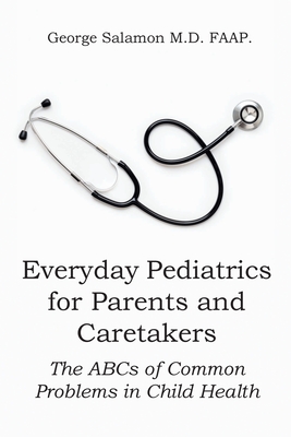 Everyday Pediatrics for Parents and Caretakers: The ABC of Common Problems in Child Health