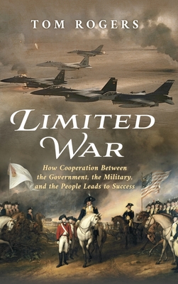 Limited War: How Cooperation Between the Government, the Military, and the People Leads to Success