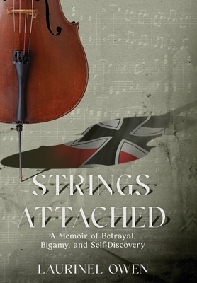 Strings Attached: A Memoir of Betrayal, Bigamy, and Self-Discovery