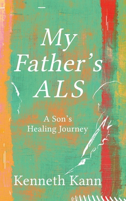 My Father's ALS: A Son's Healing Journey