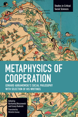 Metaphysics of Cooperation: Edward Abramowski's Social Philosophy. with a Selection of His Writings