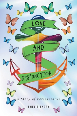 Love and Dysfunction: A Story of Perseverance