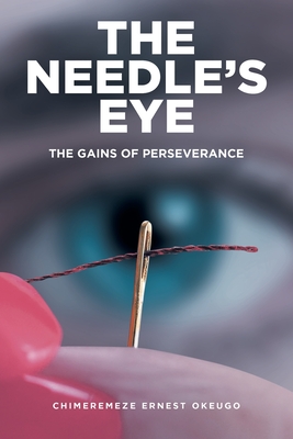 The Needle's Eye: The Gains of Perseverance