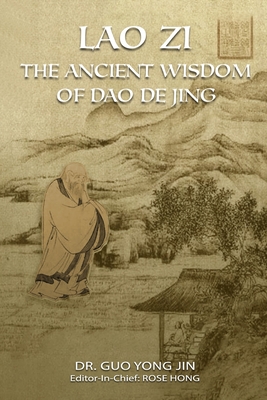 Lao Zi: The Ancient Wisdom of Dao De Jing