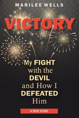 Victory: My Fight with the Devil and How I Defeated Him