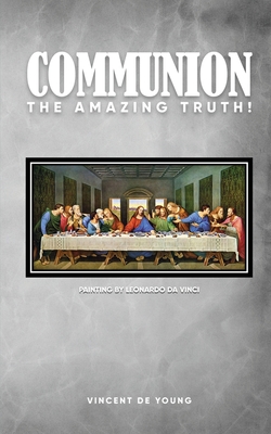 Communion: The Amazing Truth!