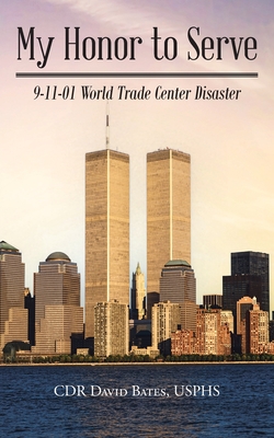 My Honor to Serve: 9-11-01 World Trade Center Disaster