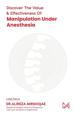 Discovering The Value & Effectiveness of Manipulation Under Anesthesia