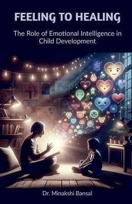 Feeling to Healing: The Role of Emotional Intelligence in Child Development