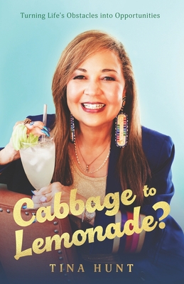 Cabbage to Lemonade?: Turning Life's Obstacles into Opportunities