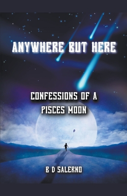 Anywhere But Here: Confessions of A Pisces Moon