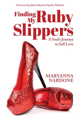 Finding My Ruby Slippers: A Soul's Journey to Self Love