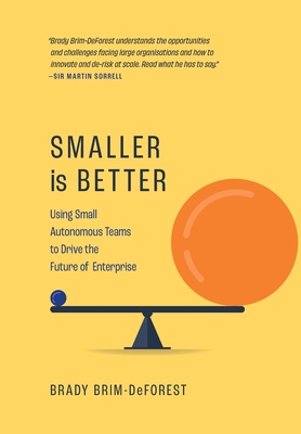 Smaller is Better: Using Small Autonomous Teams to Drive the Future of Enterprise