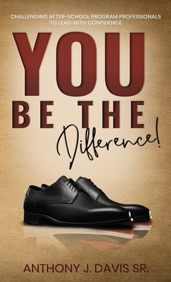 You Be the Difference: Challenging After-School Program Professionals to Lead with Confidence