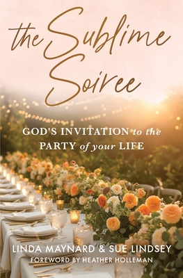 The Sublime Soiree: God's Invitation to the Party of Your Life