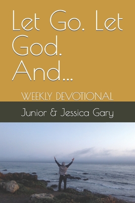 Let Go. Let God. And...: Weekly Devotional