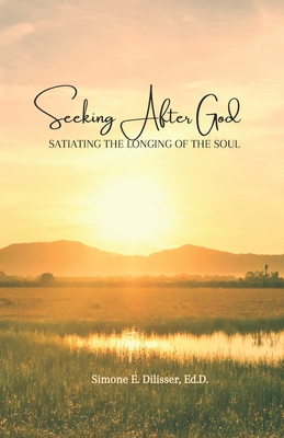 Seeking After God: Satiating The Longing of the Soul